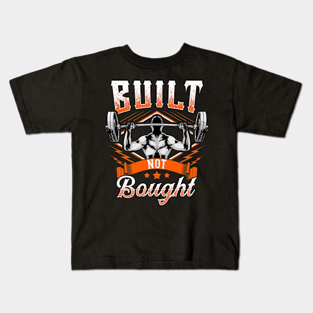 Built Not Bought Weightlifting Barbell Gym Workout Kids T-Shirt by theperfectpresents